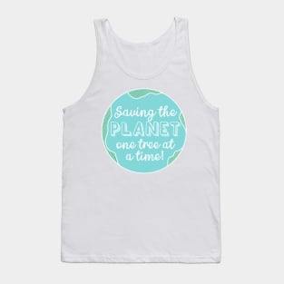 Saving the Planet One Tree At a Time Fight Climate Change Now! Tank Top